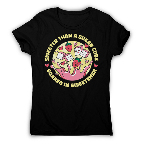 Sweeter than sugar women's t-shirt Black