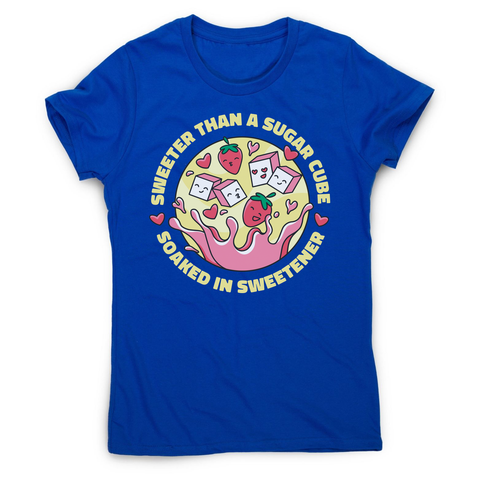 Sweeter than sugar women's t-shirt Blue