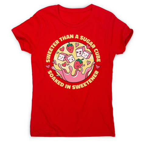 Sweeter than sugar women's t-shirt Red