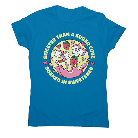 Sweeter than sugar women's t-shirt Sapphire