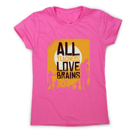 Teacher loves brains zombie halloween - women's t-shirt - Graphic Gear