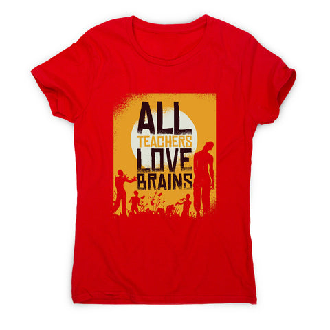 Teacher loves brains zombie halloween - women's t-shirt - Graphic Gear