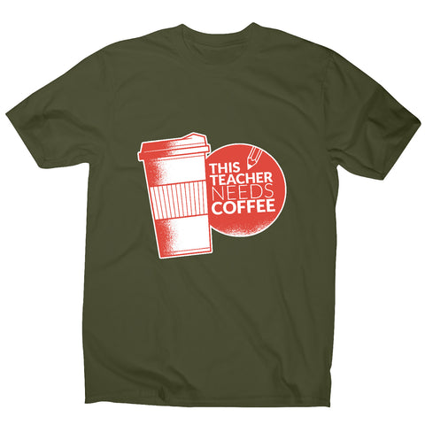 Teacher needs coffee - men's t-shirt - Graphic Gear