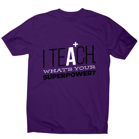 Teach quote - men's funny premium t-shirt - Graphic Gear