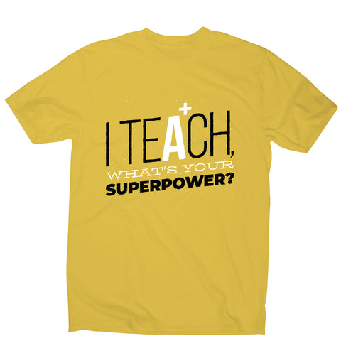 Teach quote - men's funny premium t-shirt - Graphic Gear
