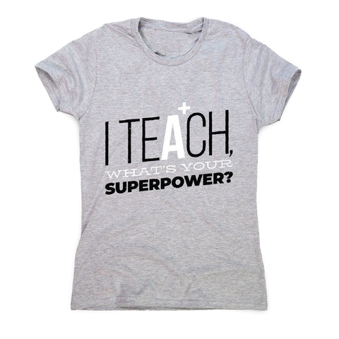 Teach quote - women's funny premium t-shirt - Graphic Gear