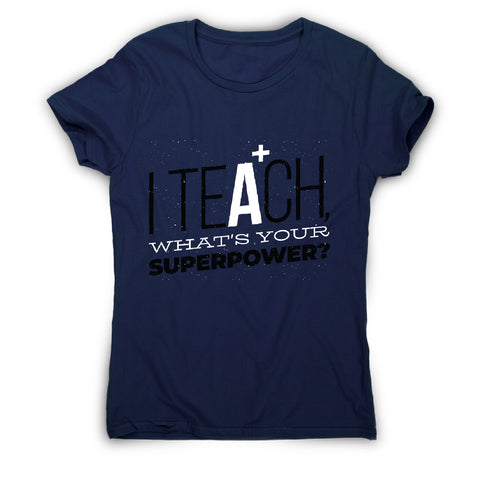 Teach quote - women's funny premium t-shirt - Graphic Gear