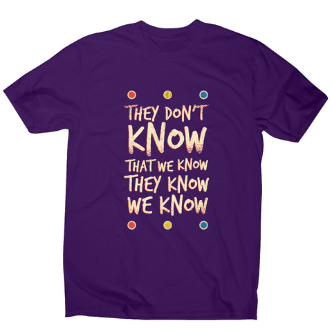 They don't know friends - funny sarcastic men's t-shirt - Graphic Gear