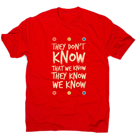 They don't know friends - funny sarcastic men's t-shirt - Graphic Gear