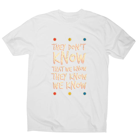They don't know friends - funny sarcastic men's t-shirt - Graphic Gear