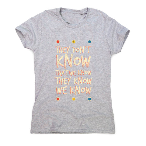 They don't know friends - funny sarcastic women's t-shirt - Graphic Gear