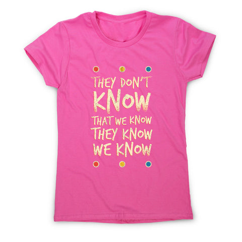 They don't know friends - funny sarcastic women's t-shirt - Graphic Gear