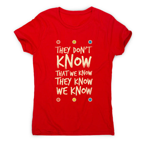 They don't know friends - funny sarcastic women's t-shirt - Graphic Gear