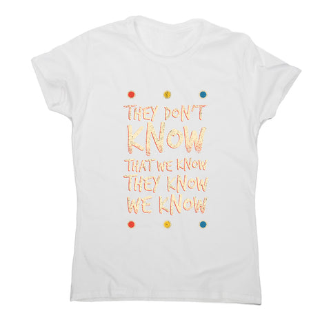 They don't know friends - funny sarcastic women's t-shirt - Graphic Gear