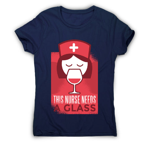 This nurse needs a glass - women's t-shirt - Graphic Gear