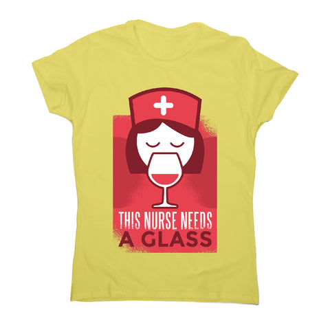 This nurse needs a glass - women's t-shirt - Graphic Gear