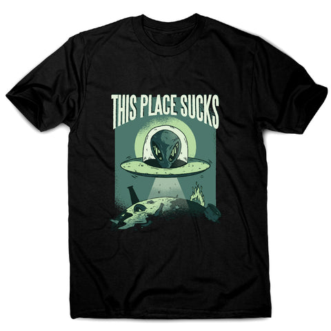 This place sucks ufo - funny men's t-shirt - Graphic Gear