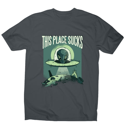 This place sucks ufo - funny men's t-shirt - Graphic Gear