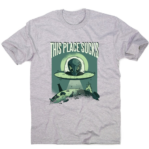 This place sucks ufo - funny men's t-shirt - Graphic Gear