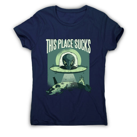 This place sucks ufo - funny women's t-shirt - Graphic Gear