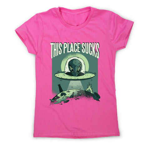 This place sucks ufo - funny women's t-shirt - Graphic Gear