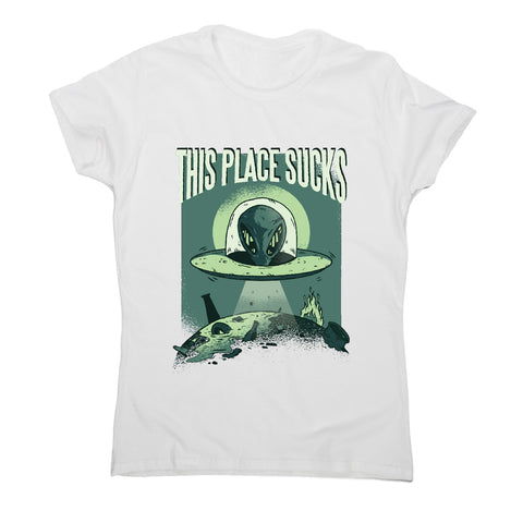 This place sucks ufo - funny women's t-shirt - Graphic Gear