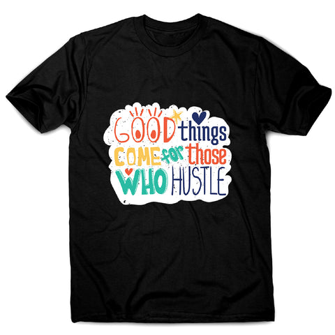Those who hustle - men's motivational t-shirt - Graphic Gear