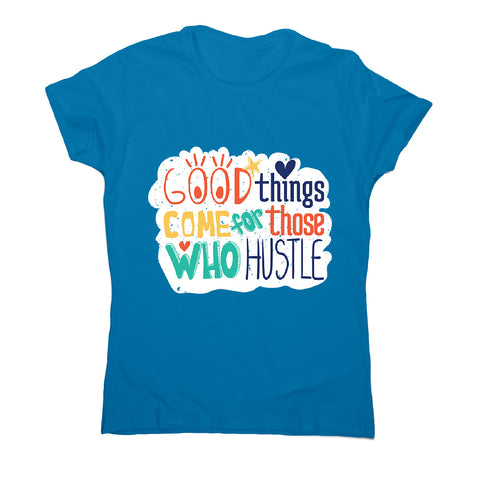 Those who hustle - women's motivational t-shirt - Graphic Gear