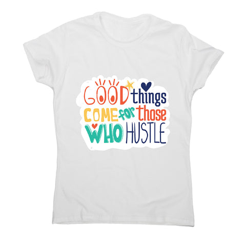 Those who hustle - women's motivational t-shirt - Graphic Gear