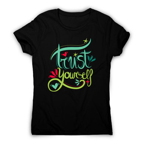 Trust yourself - women's motivational t-shirt - Graphic Gear