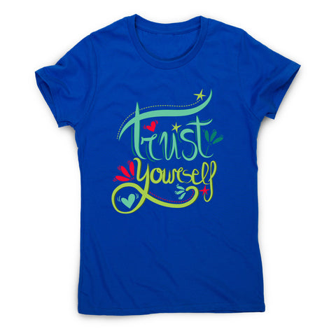 Trust yourself - women's motivational t-shirt - Graphic Gear