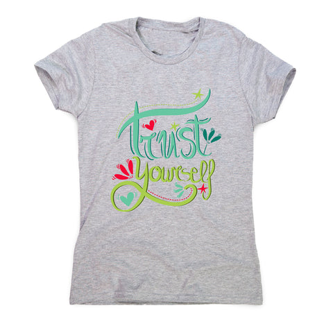 Trust yourself - women's motivational t-shirt - Graphic Gear