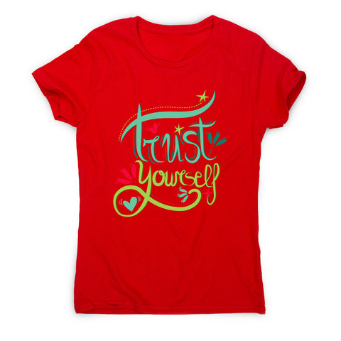 Trust yourself - women's motivational t-shirt - Graphic Gear