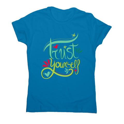 Trust yourself - women's motivational t-shirt - Graphic Gear