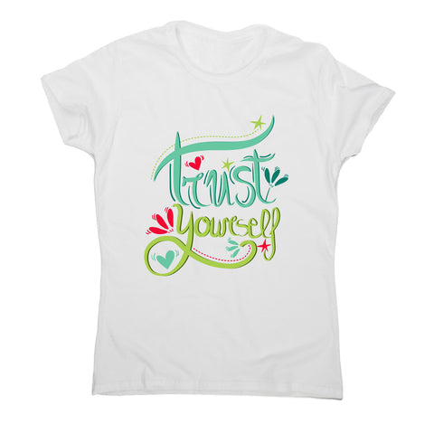 Trust yourself - women's motivational t-shirt - Graphic Gear