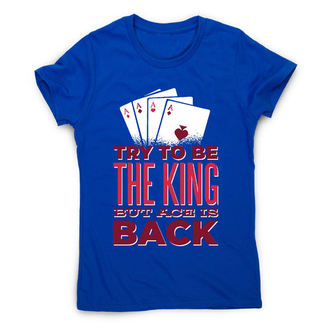 Try to be king - women's funny premium t-shirt - Graphic Gear