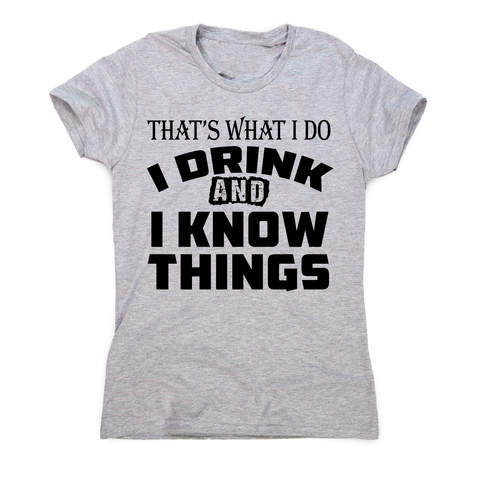 That's what I do I drink funny drinking slogan t-shirt women's - Graphic Gear