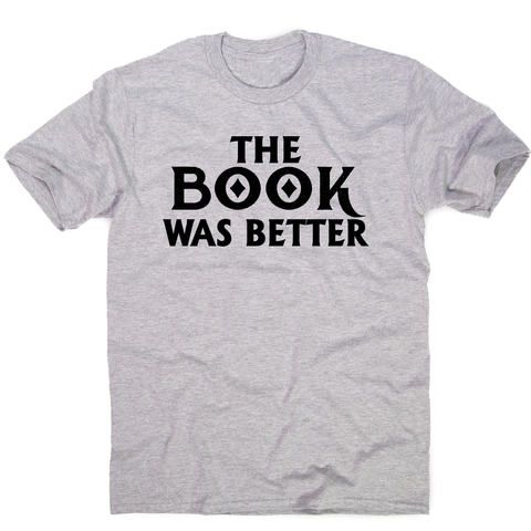 The book was better funny reading film movie t-shirt men's - Graphic Gear