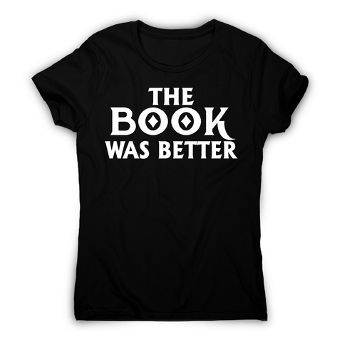 The book was better funny reading film movie t-shirt women's - Graphic Gear