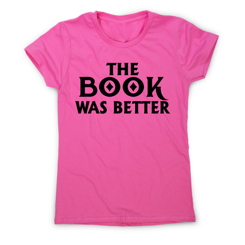 The book was better funny reading film movie t-shirt women's - Graphic Gear