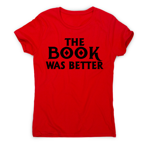 The book was better funny reading film movie t-shirt women's - Graphic Gear