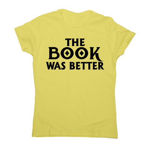 The book was better funny reading film movie t-shirt women's - Graphic Gear