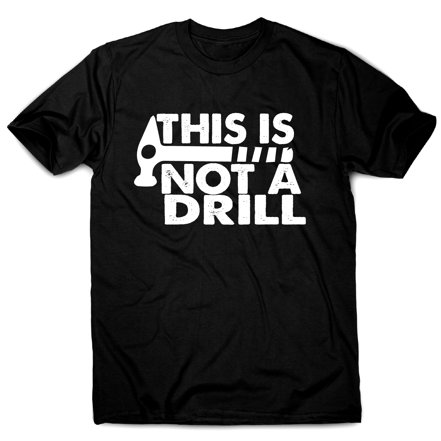 Funny slogan T shirts Funny T shirts for men This is not a drill funny DIY slogan tshirt