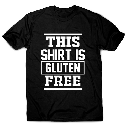 This shirt is gluten-free funny slogan t-shirt men's - Graphic Gear