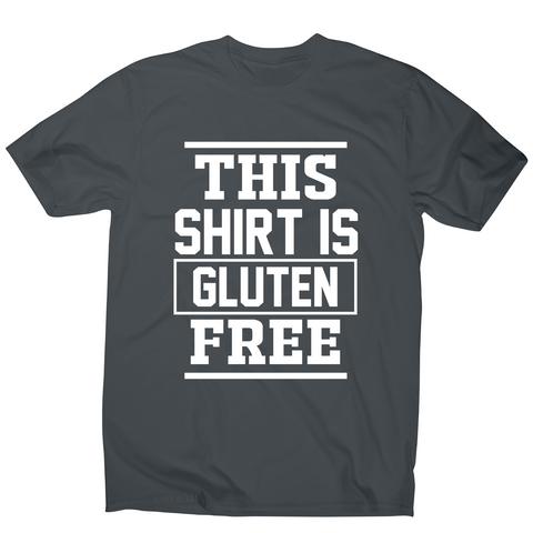 This shirt is gluten-free funny slogan t-shirt men's - Graphic Gear