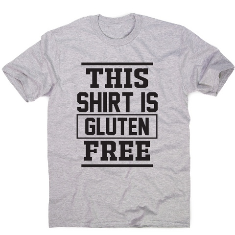 This shirt is gluten-free funny slogan t-shirt men's - Graphic Gear
