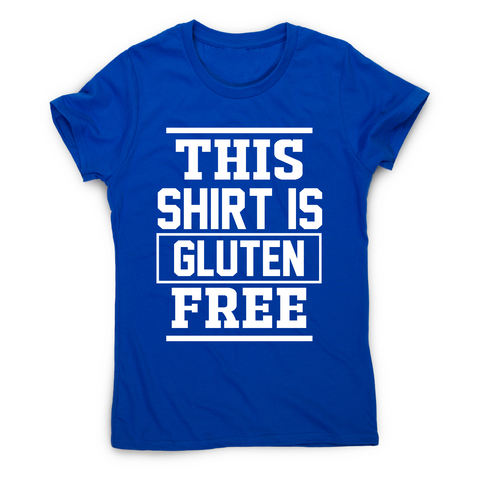 This shirt is gluten-free funny slogan t-shirt women's - Graphic Gear