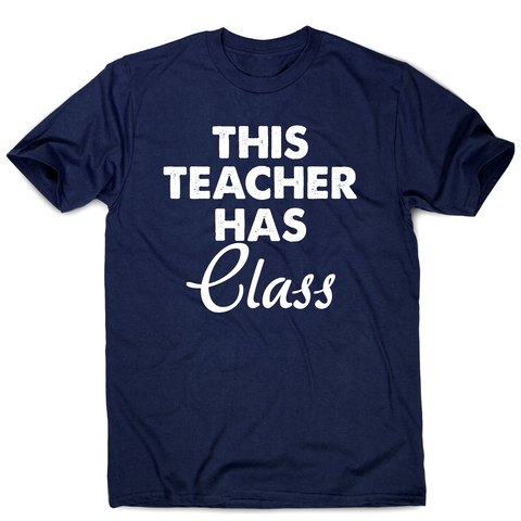 This teacher hass class funny teaching t-shirt men's - Graphic Gear