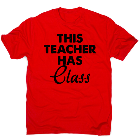 This teacher hass class funny teaching t-shirt men's - Graphic Gear