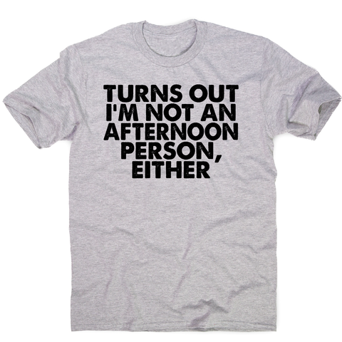 Turns out i'm not an funny lazy slogan t-shirt men's - Graphic Gear